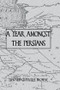 A Year Amongst The Persians by Edward Granville Browne, 9781138987401