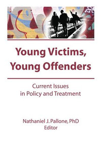 Young Victims, Young Offenders (Current Issues in Policy and Treatment) - 9781138997608 by Letitia C Pallone, 9781138997608