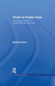Youth in Foster Care (The Shortcomings of Child Protection Services) by Bonita Evans, 9781138987432