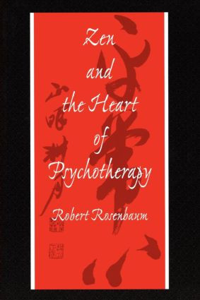 Zen and the Heart of Psychotherapy by Robert Rosenbaum, 9781583910405