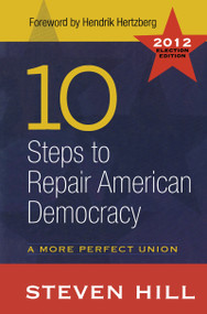 10 Steps to Repair American Democracy (A More Perfect Union) by Steven Hill, 9781612051925