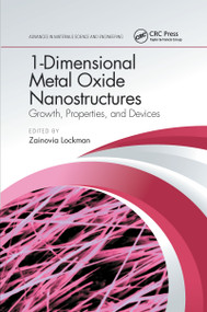 1-Dimensional Metal Oxide Nanostructures (Growth, Properties, and Devices) by Zainovia Lockman, 9780367656881
