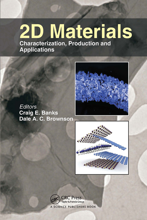 2D Materials (Characterization, Production and Applications) by Craig E. Banks, Dale A. C. Brownson, 9780367781088