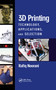 3D Printing (Technology, Applications, and Selection) by Rafiq Noorani, 9780367781965