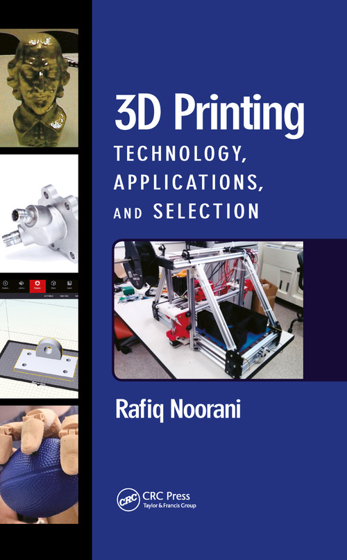 3D Printing (Technology, Applications, and Selection) by Rafiq Noorani, 9780367781965