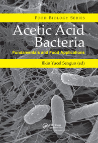 Acetic Acid Bacteria (Fundamentals and Food Applications) by Ilkin Yucel Sengun, 9780367782269