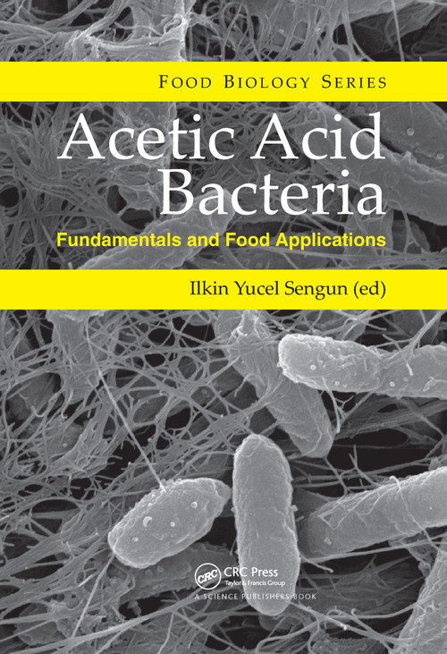 Acetic Acid Bacteria (Fundamentals and Food Applications) by Ilkin Yucel Sengun, 9780367782269
