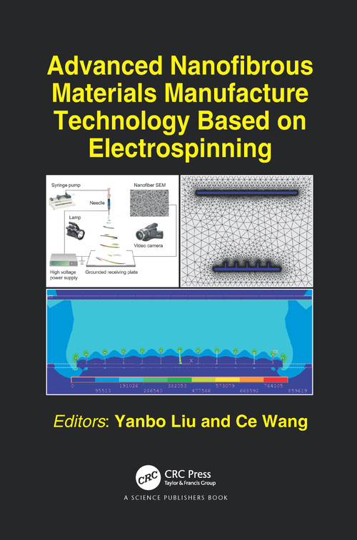 Advanced Nanofibrous Materials Manufacture Technology based on Electrospinning by Yanbo Liu, Ce Wang, 9780367780050