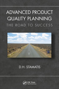 Advanced Product Quality Planning (The Road to Success) by D. H. Stamatis, 9780367780708