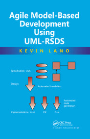 Agile Model-Based Development Using UML-RSDS by Kevin Lano, 9780367782856