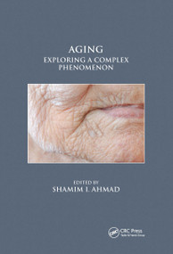Aging (Exploring a Complex Phenomenon) by Shamim I. Ahmad, 9780367657567