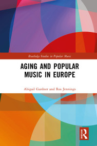 Aging and Popular Music in Europe - 9780367784676 by Abigail Gardner, Ros Jennings, 9780367784676