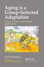 Aging is a Group-Selected Adaptation (Theory, Evidence, and Medical Implications) by Joshua Mitteldorf, 9780367782733
