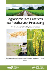 Agronomic Rice Practices and Postharvest Processing (Production and Quality Improvement) by Deepak Kumar Verma, Prem Prakash Srivastav, Altafhusain B. Nadaf, 9781774634011