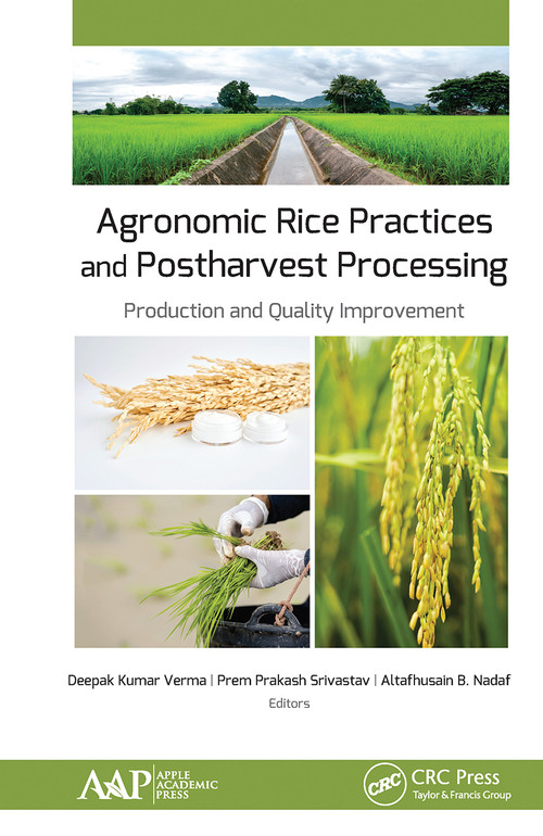 Agronomic Rice Practices and Postharvest Processing (Production and Quality Improvement) by Deepak Kumar Verma, Prem Prakash Srivastav, Altafhusain B. Nadaf, 9781774634011