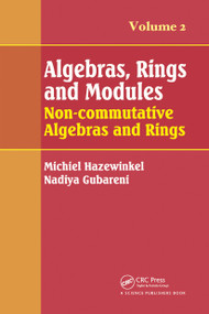 Algebras, Rings and Modules, Volume 2 (Non-commutative Algebras and Rings) by Michiel Hazewinkel, Nadiya M. Gubareni, 9780367782504