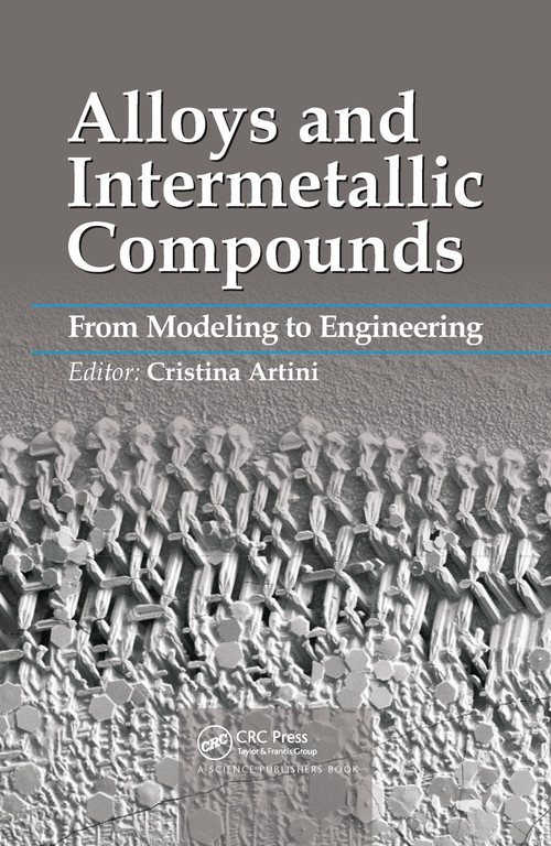 Alloys and Intermetallic Compounds (From Modeling to Engineering) by Cristina Artini, 9780367782207