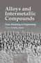 Alloys and Intermetallic Compounds (From Modeling to Engineering) by Cristina Artini, 9780367782207