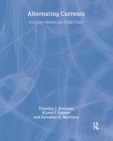Alternating Currents (Electricity Markets and Public Policy) by Timothy J. Brennan, Karen L. Palmer, Salvador A. Martinez, 9781891853074