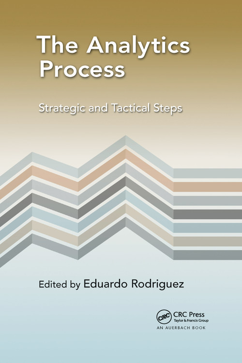 The Analytics Process (Strategic and Tactical Steps) by Eduardo Rodriguez, 9781032097145
