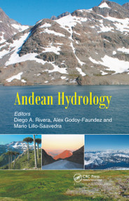 Andean Hydrology by Diego A. Rivera, Alex Godoy-Faundez, Mario Lillo Saavedra, 9780367781507
