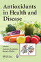 Antioxidants in Health and Disease by Antonis Zampelas, Renata Micha, 9781032098586