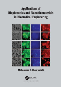 Applications of Biophotonics and Nanobiomaterials in Biomedical Engineering by Mohammad E. Khosroshahi, 9780367781767