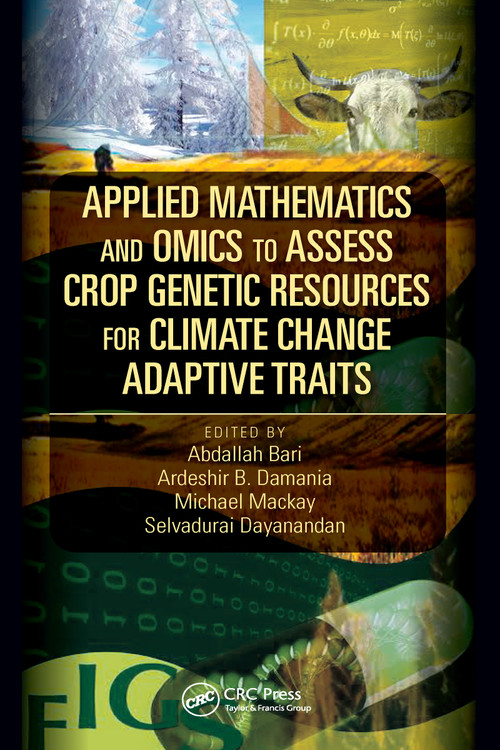 Applied Mathematics and Omics to Assess Crop Genetic Resources for Climate Change Adaptive Traits by Abdallah Bari, Ardeshir B. Damania, Michael Mackay, Selvadurai Dayanandan, 9781032098043