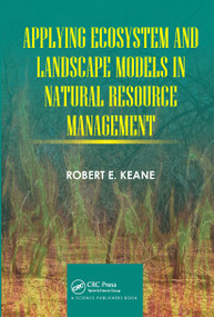 Applying Ecosystem and Landscape Models in Natural Resource Management by Robert E. Keane, 9780367779290
