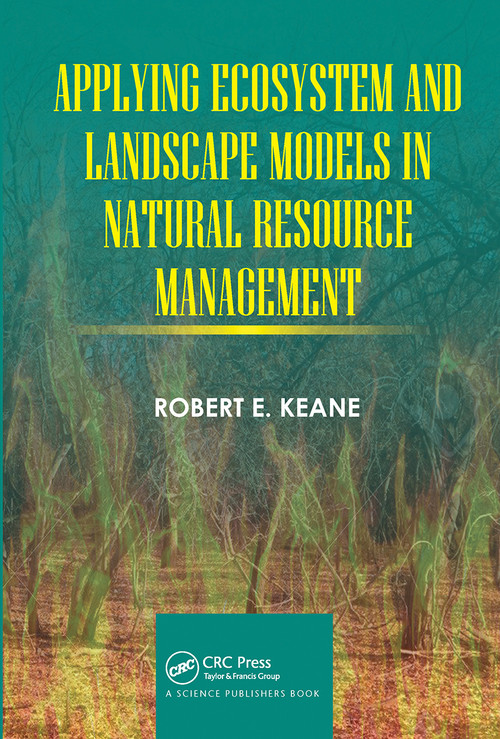 Applying Ecosystem and Landscape Models in Natural Resource Management by Robert E. Keane, 9780367779290