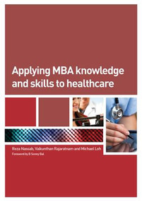 Applying MBA Knowledge and Skills to Healthcare by Reza Nassab, Vaikunthan Rajaratnam, Michael Loh, 9781846193750