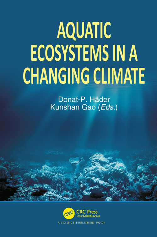 Aquatic Ecosystems in a Changing Climate by Donat-P Häder, Kunshan Gao, 9780367780609