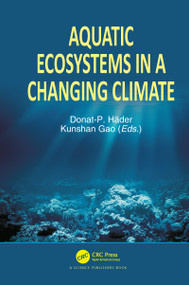 Aquatic Ecosystems in a Changing Climate by Donat-P Häder, Kunshan Gao, 9780367780609