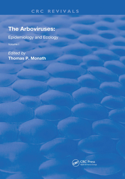The Arboviruses: (Epidemiology and Ecology) by Thomas Monath, 9780367235321