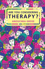 Are You Considering Therapy? by Anouchka Grose, 9781855758575