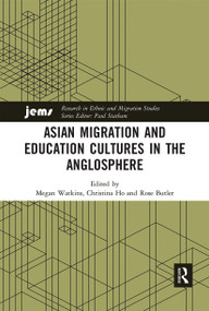 Asian Migration and Education Cultures in the Anglosphere by Megan Watkins, Christina Ho, Rose Butler, 9780367661663