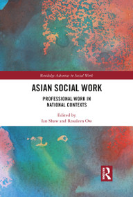 Asian Social Work (Professional Work in National Contexts) - 9781032090047 by Ian Shaw, Rosaleen Ow, 9781032090047