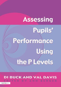 Assessing Pupil's Performance Using the P Levels - 9781853468469 by Val Davis, Ann Berger, Di Buck, 9781853468469
