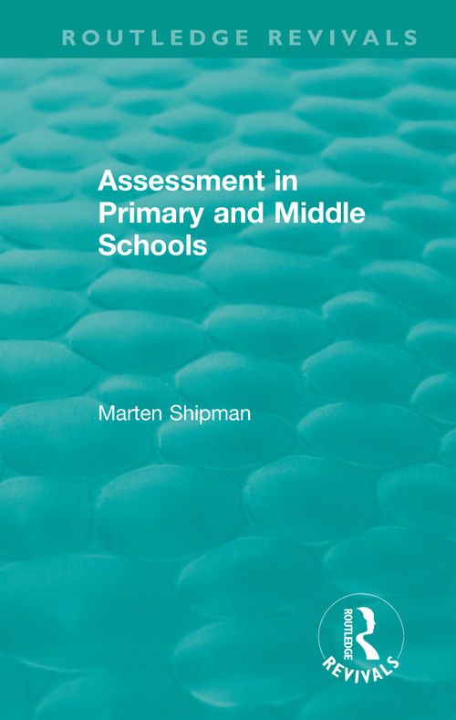 Assessment in Primary and Middle Schools - 9780367459727 by Marten Shipman, 9780367459727