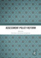 Assessment Policy Reform by Tina Isaacs, Iasonas Lamprianou, 9780367785093