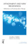 Attachment and New Beginnings (Reflections on Psychoanalytic Therapy) by Jonathan Pedder, Gary Winship, 9781855756328