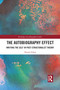 The Autobiography Effect (Writing the Self in Post-Structuralist Theory) by Dennis Schep, 9781032090900