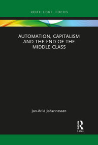 Automation, Capitalism and the End of the Middle Class - 9781032092904 by Jon-Arild Johannessen, 9781032092904