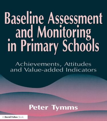 Baseline Assessment and Monitoring in Primary Schools - 9781853465918 by Peter Tymms, 9781853465918