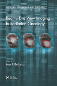 Beam's Eye View Imaging in Radiation Oncology by Ph.D. Berbeco, 9780367781934