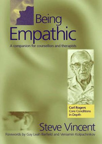 Being Empathic (A Companion for Counsellors and Therapists) by Steve Vincent, 9781857757057