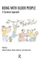 Being with Older People (A Systemic Approach) by Eleanor Anderson, Glenda Fredman, Joshua Stott, 9781855755826