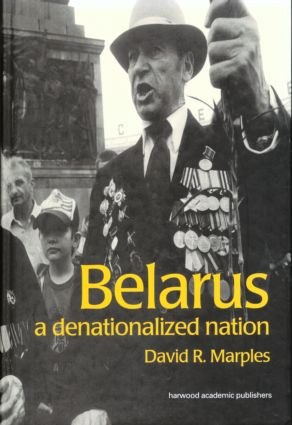 Belarus (A Denationalized Nation) by David Marples, 9789057023439