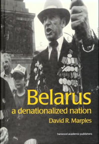 Belarus (A Denationalized Nation) by David Marples, 9789057023439