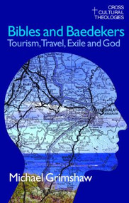 Bibles and Baedekers (Tourism, Travel, Exile and God) by Michael Grimshaw, 9781845530693